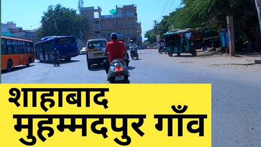 Shahabad Muhammadpur Village: Complete Guide, History, Lifestyle, Connectivity, Food & Nearby Attractions